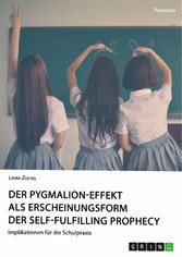 Der Pygmalion-Effekt als Erscheinungsform der Self-Fulfilling Prophecy