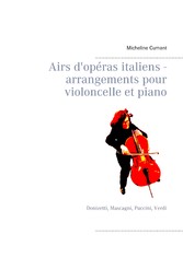 Airs d&apos;opéras italiens - arrangements pour violoncelle et piano