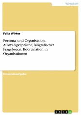 Personal und Organisation. Auswahlgespräche, Biografischer Fragebogen, Koordination in Organisationen