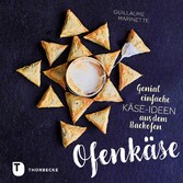 Ofenkäse - Genial einfache Käse-Ideen aus dem Backofen