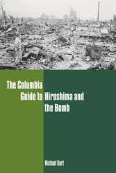 The Columbia Guide to Hiroshima and the Bomb