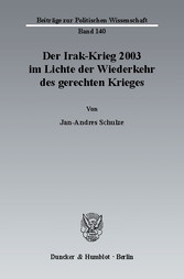 Der Irak-Krieg 2003 im Lichte der Wiederkehr des gerechten Krieges.