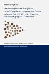 Entwicklungen und Konvergenzen in der Münzprägung der deutschen Staaten zwischen 1806 und 1873 unter besonderer Berücksichtigung der Kleinmünzen