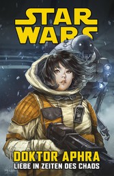 Star Wars Doctor Aphra - Liebe in Zeiten des Chaos