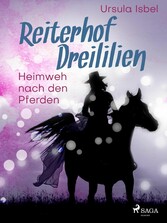 Reiterhof Dreililien 7 - Heimweh nach den Pferden