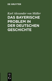 Das bayerische Problem in der deutschen Geschichte