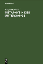 Metaphysik des Untergangs