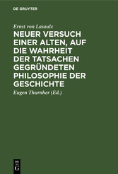 Neuer Versuch einer alten, auf die Wahrheit der Tatsachen gegründeten Philosophie             der Geschichte