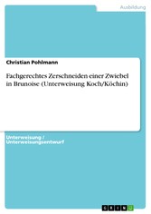 Fachgerechtes Zerschneiden einer Zwiebel in Brunoise (Unterweisung Koch/Köchin)