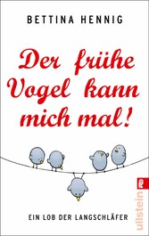 Der frühe Vogel kann mich mal