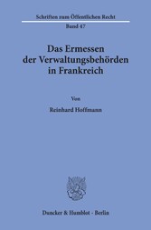 Das Ermessen der Verwaltungsbehörden in Frankreich.