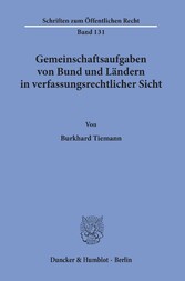 Gemeinschaftsaufgaben von Bund und Ländern in verfassungsrechtlicher Sicht.