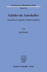 Schüler als Amtshelfer, dargestellt am Beispiel des Schülerlotsendienstes.