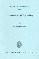 Legitimation durch Begründung.