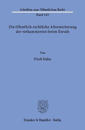 Die öffentlich-rechtliche Alterssicherung der verkammerten freien Berufe.