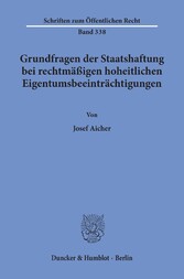 Grundfragen der Staatshaftung bei rechtmäßigen hoheitlichen Eigentumsbeeinträchtigungen.