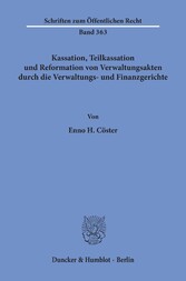 Kassation, Teilkassation und Reformation von Verwaltungsakten durch die Verwaltungs- und Finanzgerichte.