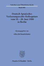 Deutsch-Spanisches Verfassungsrechts-Kolloquium vom 18. - 20. Juni 1980 in Berlin zu den Themen Parteien und Parlamentarismus, Föderalismus und regionale Autonomie.