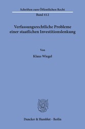 Verfassungsrechtliche Probleme einer staatlichen Investitionslenkung.