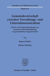 Gemeindewirtschaft zwischen Verwaltungs- und Unternehmensstruktur.