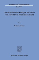 Geschichtliche Grundlagen der Lehre vom subjektiven öffentlichen Recht.