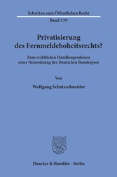 Privatisierung des Fernmeldehoheitsrechts?