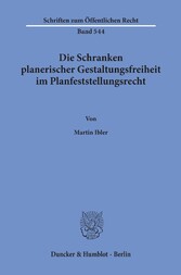 Die Schranken planerischer Gestaltungsfreiheit im Planfeststellungsrecht.