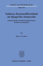 Nukleare Brennstoffkreisläufe im Spiegel des Atomrechts.