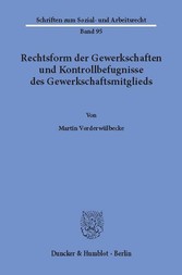 Rechtsform der Gewerkschaften und Kontrollbefugnisse des Gewerkschaftsmitglieds.