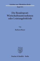 Die Bundespost: Wirtschaftsunternehmen oder Leistungsbehörde.