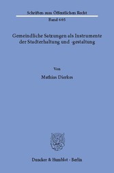 Gemeindliche Satzungen als Instrumente der Stadterhaltung und -gestaltung.