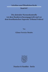 Die abstrakte Normenkontrolle vor dem Bundesverfassungsgericht und vor dem brasilianischen Supremo Tribunal Federal.