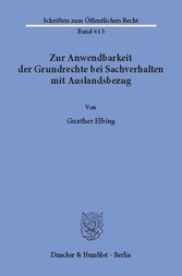 Zur Anwendbarkeit der Grundrechte bei Sachverhalten mit Auslandsbezug.