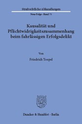 Kausalität und Pflichtwidrigkeitszusammenhang beim fahrlässigen Erfolgsdelikt.