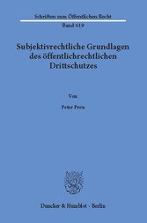 Subjektivrechtliche Grundlagen des öffentlichrechtlichen Drittschutzes.