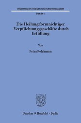 Die Heilung formnichtiger Verpflichtungsgeschäfte durch Erfüllung.