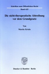 Die nicht-therapeutische Abtreibung vor dem Grundgesetz.