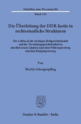 Die Überleitung der DDR-Justiz in rechtsstaatliche Strukturen.