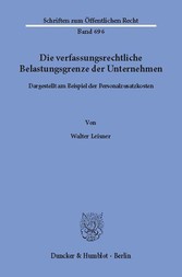 Die verfassungsrechtliche Belastungsgrenze der Unternehmen,