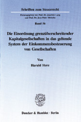 Die Einordnung grenzüberschreitender Kapitalgesellschaften in das geltende System der Einkommensbesteuerung von Gesellschaften.