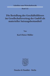 Die Bestellung des Geschäftsführers im Gesellschaftsvertrag der GmbH als materieller Satzungsbestandteil.