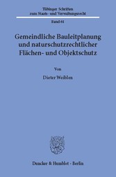 Gemeindliche Bauleitplanung und naturschutzrechtlicher Flächen- und Objektschutz.