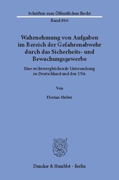 Wahrnehmung von Aufgaben im Bereich der Gefahrenabwehr durch das Sicherheits- und Bewachungsgewerbe.