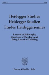 Heidegger Studies / Heidegger Studien / Etudes Heideggeriennes.