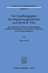 Die Unabhängigkeit der Regulierungsbehörde nach §§ 66 ff. TKG.