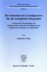 Die Schranken des Grundgesetzes für die europäische Integration.