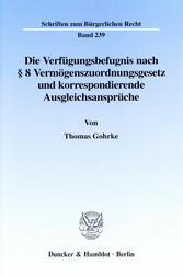 Die Verfügungsbefugnis nach § 8 Vermögenszuordnungsgesetz und korrespondierende Ausgleichsansprüche.