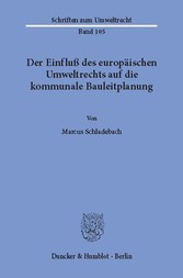 Der Einfluß des europäischen Umweltrechts auf die kommunale Bauleitplanung.