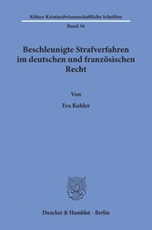 Beschleunigte Strafverfahren im deutschen und französischen Recht.