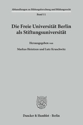 Die Freie Universität Berlin als Stiftungsuniversität.